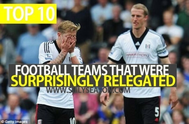 Top 10 Football Teams That Were Surprisingly Relegated