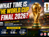 What time is the World Cup final 2026? What time is the World Cup final 2026?