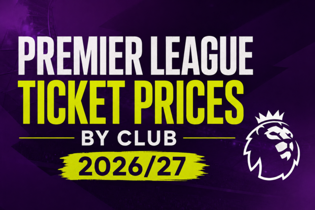 Premier League ticket prices by club 2026/27- How much does the tickets cost the Premier League clubs?
